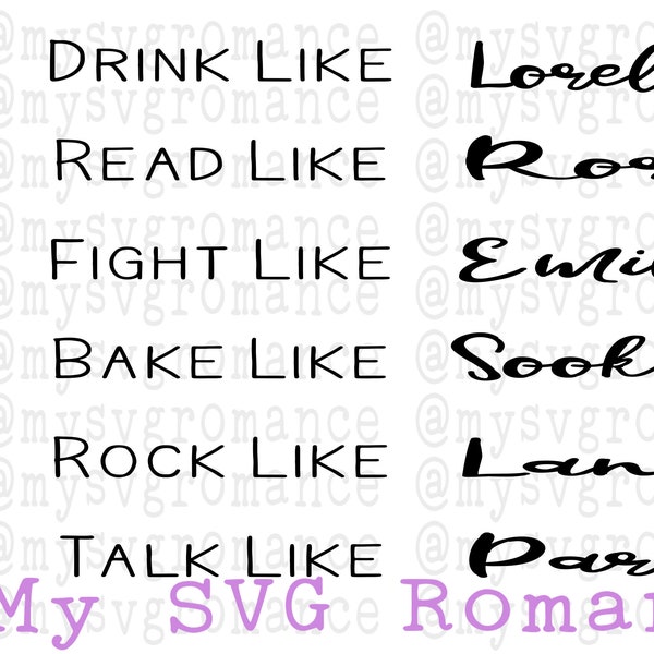 Gilmore Girls - SVG DXF PNG -  Cricut - Silhouette - Cutting File - Drink Like Lorelai, Read Like Rory, Fight Like Emily & More