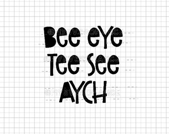 Bee Eye Tee See Aych SVG - Cutting File - Cute Font - Cricut - Cameo - Funny