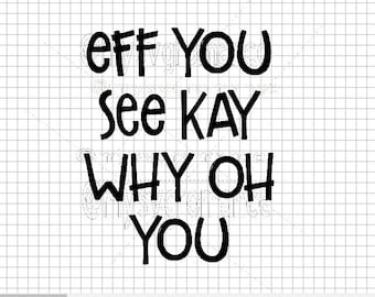 Eff You See Kay Why Oh You SVG - Open Letters - Textured Font - Cutting File - Cute Font - Cricut - Cameo