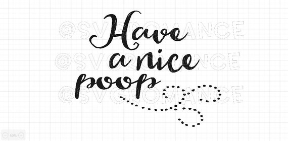 Download Have A Nice Poop Bathroom Saying SVG Cricut Silhouette | Etsy