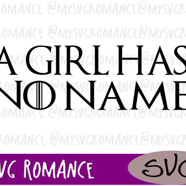 Game of Thrones SVG - A Girl Has No Name - Arya Stark Quotes