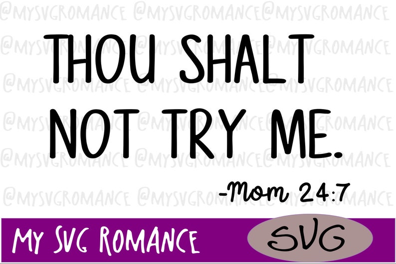 Cutting File Cameo Thou Shalt Not Try Me SVG Mom 24:7 Cricut