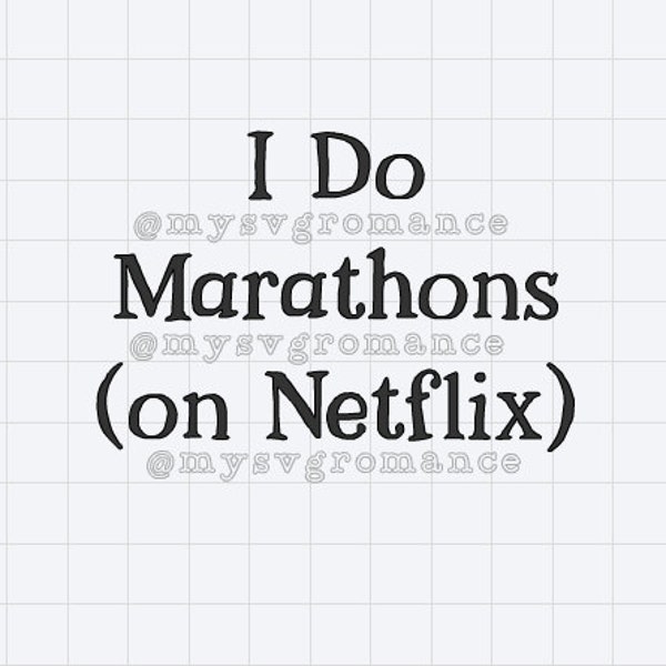 I Do Marathons (on Netflix) - SVG - Cutting File - Cricut - Silhouette