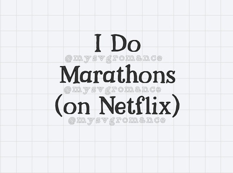 I Do Marathons on Netflix SVG Cutting File Cricut Silhouette image 1