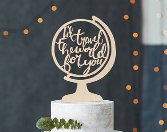 Cake Topper Wedding - Globe Travel Adventure Cake Topper - Custom Wooden - I&#39;d Travel the World for You