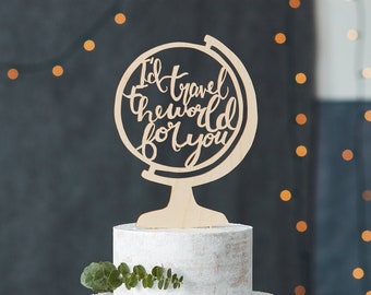 Cake Topper Wedding - Globe Travel Adventure Cake Topper - Custom Wooden - I'd Travel the World for You