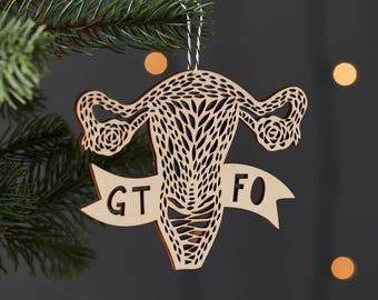 GTFO Uterus Anatomy Ornament, Pro-Choice, Gift for Doctor, OBGYN, Midwife, Doula, Medical Student Graduation