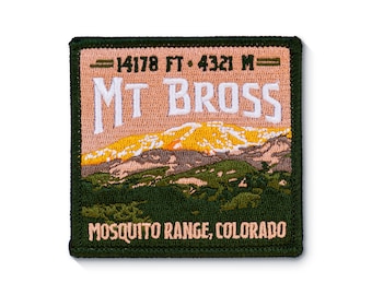 May include: A green and peach embroidered patch with the text "MT BROSS" in white, "14178 FT. 4321 M" in black, and "MOSQUITO RANGE, COLORADO" in black.