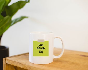 Custom Note Mug, Personalized Note Mug, Note to Self Mug