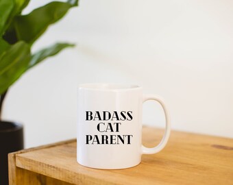 Badass Cat Parent Mug: 11oz, 15oz, or 20oz Ceramic Coffee Cup