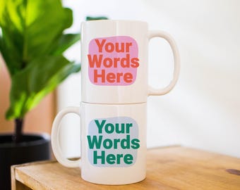Custom Pink/Green/Blue Text Mug: 11oz, 15oz, or 20oz Ceramic Coffee Cup