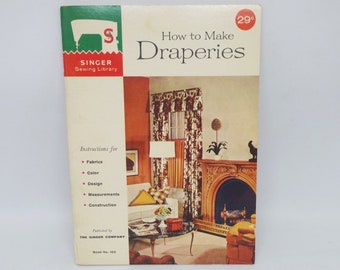 Singer Sewing Library Book, How to Make Draperies, From 1960, No. 102, Window Treatment Home Decorating, Reference, Measuring, Fabric