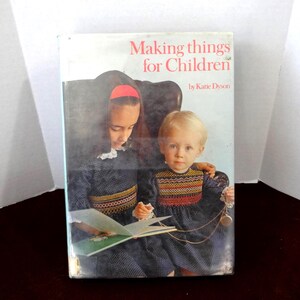 Making Things for Children How to Book, by Katie Dyson, From 1964 Octopus Books, 128 Pages, Clothing, Games, Toys, Bedding, Baby Accessories