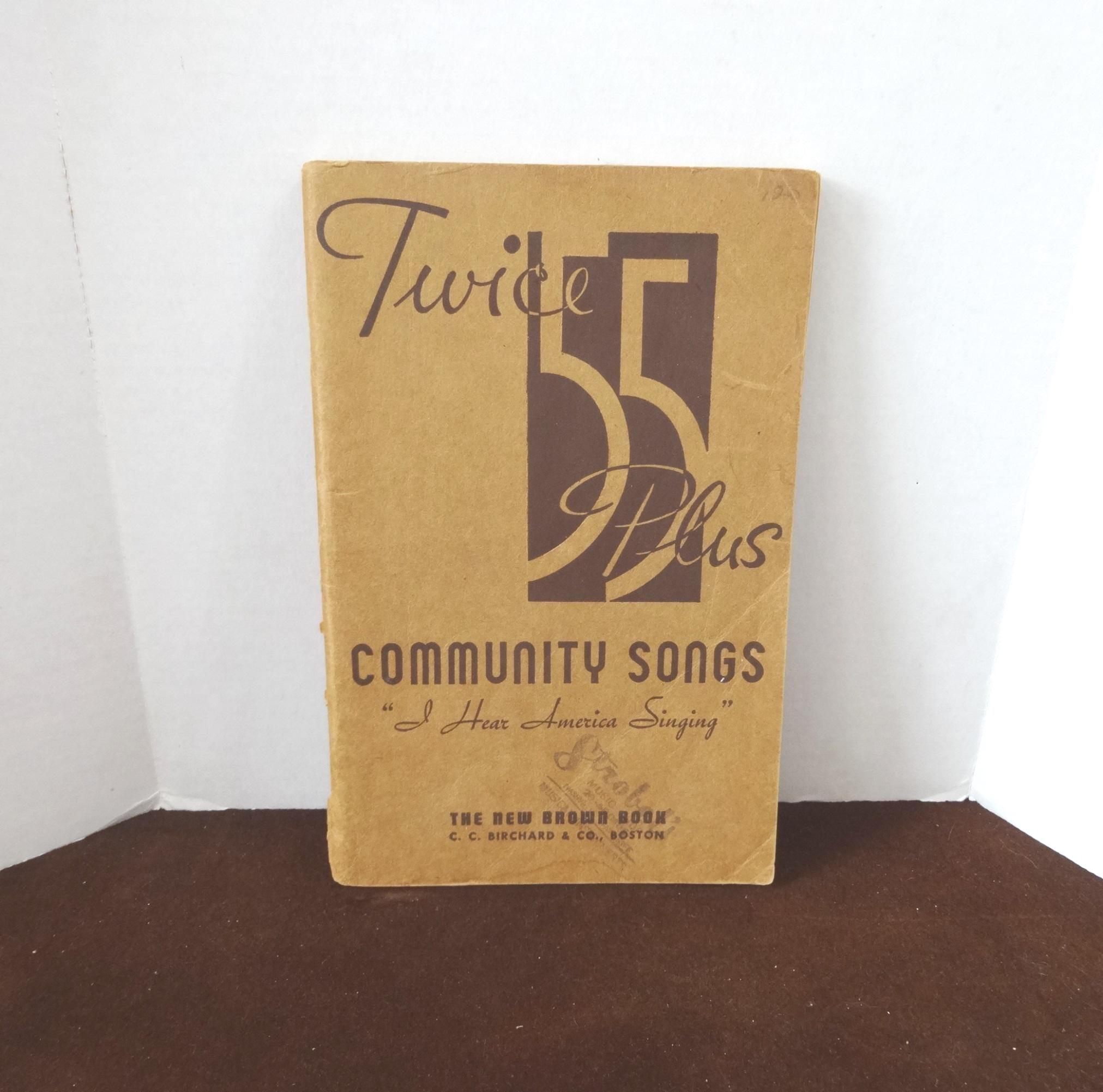 Twice 55 Plus Songbook, 175 Community Songs, Secular & Religious, Pub. by The New Brown Book, From Early 1900s, Index, "I Hear America Sing"