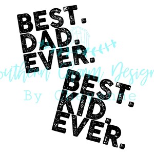 Best Dad Ever Best Kid Ever Distress Matching Design PNG DIGITAL DOWNLOAD for sublimation or screens