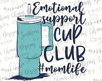 Emotional Support Cup Club PNG DIGITAL DOWNLOAD for sublimation or screens