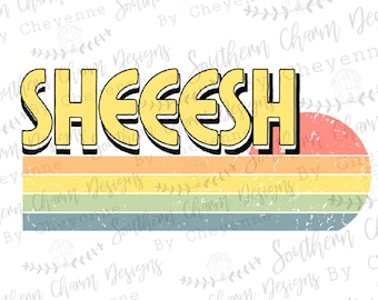Sheeesh Retro Vintage PNG digital design for sublimation or screens
