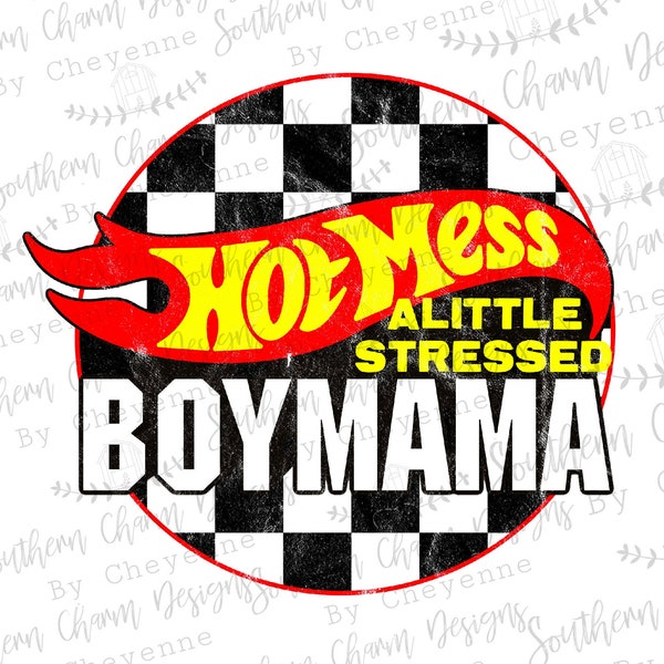 Hot Mess Boy Mama Racing Cars PNG DIGITAL DOWNLOAD for sublimation or screens