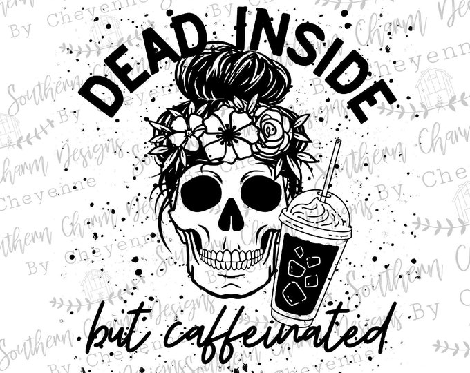 Dead inside but caffeinated Mom Bun Skull Coffee PNG DIGITAL DOWNLOAD for s...