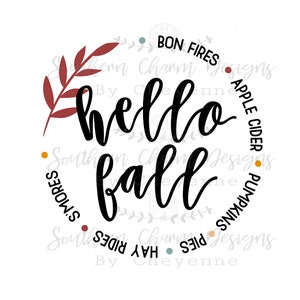 May include: A black and white graphic design with the text "hello fall" in a circle. The circle is surrounded by a wreath of leaves and the words "bon fires", "apple cider", "pumpkins", "hay rides", "pies", and "smores".