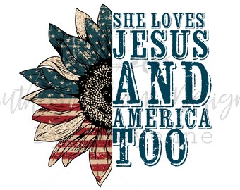 American Flag Tournesol Elle aime Jésus et l’Amérique trop PNG DIGITAL DOWNLOAD pour sublimation ou écrans