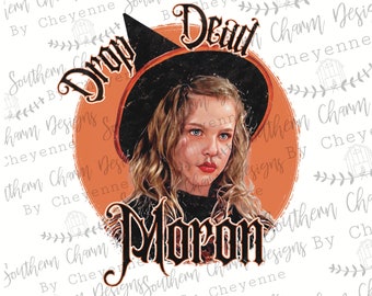 Drop Dead Moron Halloween witches sistas PNG DIGITAL DOWNLOAD for sublimation or screens dtf mockup included