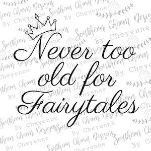Magical vacation Never Too old for fairytales PNG DIGITAL DOWNLOAD for sublimation or screens