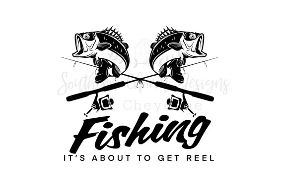 Fishing Its About to Get Real PNG DIGITAL DOWNLOAD for Sublimation or  Screens 