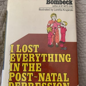 Erma Bombeck - 1:a upplagan - "Jag förlorade allt under den postnatala depressionen"