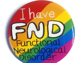 FND badge I have functional Neurological disorder chronic illness invisible disability hidden condition disabled handicap chronically sick