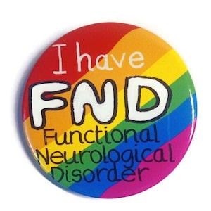 FND badge I have functional Neurological disorder chronic illness invisible disability hidden condition disabled handicap chronically sick
