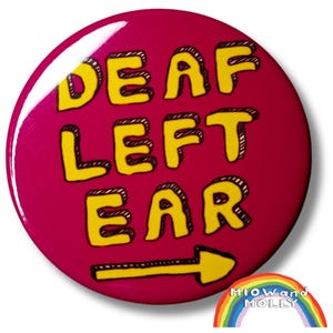 Deaf Left Ear Badge: One Sided Hearing Loss Pin (45mm)
