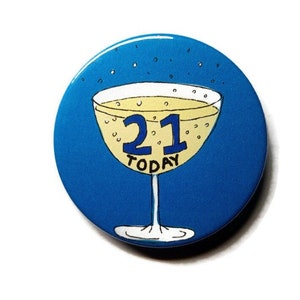 May include: A blue round button with a champagne glass illustration. The glass is filled with a yellow liquid and has the number "21" in blue text and the word "TODAY" in black text.