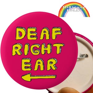 Deaf Right Ear Pin Badge: Hearing Loss Awareness (45mm)