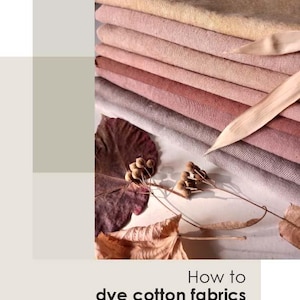 May include: A stack of cotton fabrics in various shades of pink and beige. The fabrics are arranged in a neat pile, with dried leaves and seed pods in the foreground. Text reads: "How to dye cotton fabrics with botanic dyes."