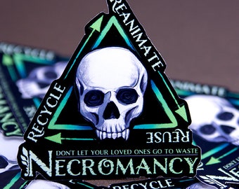 Necromancy Sticker - Recycle, Reuse & Reanimate