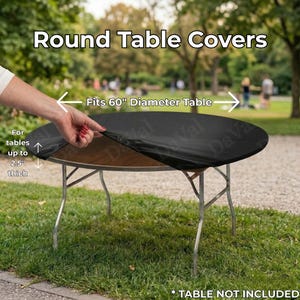 May include: Black round table cover being placed on a table. The cover fits a 60-inch diameter table and tables up to 2.5 inches thick. The text on the image reads "Round Table Covers". The table is not included.