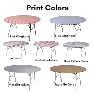 May include: An image showcasing various round folding tables with different printed designs. The tables feature red gingham, blue gingham, patriotic, celebration balloons, black and white check, metallic silver, and metallic gold patterns. Text at the top reads "Print Colors."