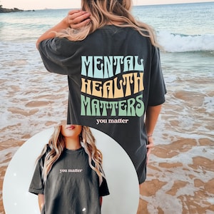 Comfort Colors Mental Health Shirt, Mental Health Matters , Quote Shirt, Womens Oversized Shirt, Oversized Tee, Inspirational Shirt