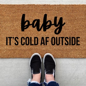 Baby it's Cold AF outside Christmas doormat, Christmas decor, personalized doormat, welcome mat, front doormat, winter decor