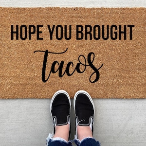 Hope You Brought Tacos doormat, personalized Doormat, porch decor, custom doormat, funny doormat, welcome mat, front mat