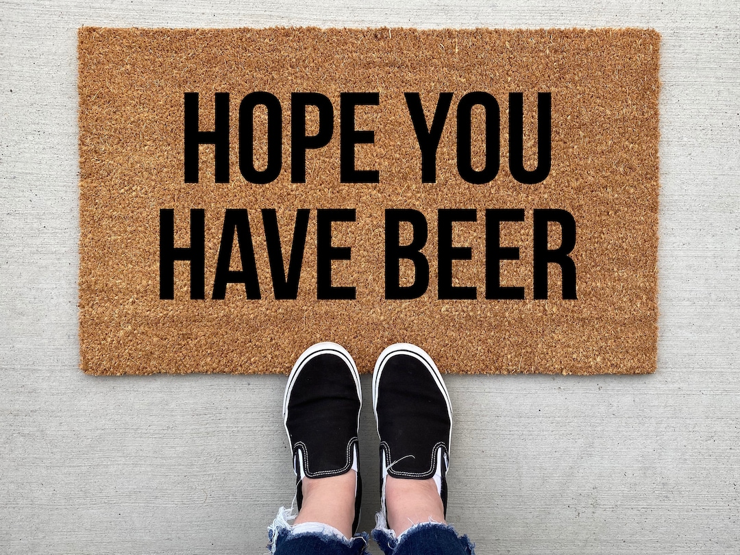 Hope You Have Beer Doormat, Home Decor, Custom Doormat, Mat, Grandpa Doormat, Funny