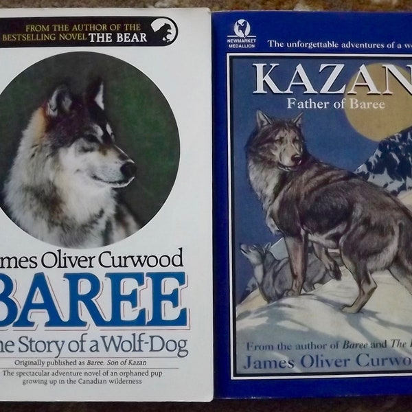 2 books Kazan Father of Baree and Baree The Story of a Wolf Dog by James Oliver Curwood