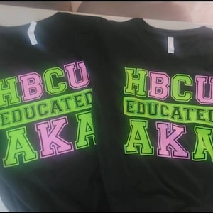 AKA HBCU Educated Tshirt, Teacher, HBCU, Graduate, 1908, D9