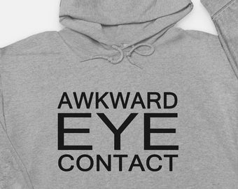 Awkward Eye Contact - Unisex Hooded Sweatshirt / Funny Hoodie for Him or Her