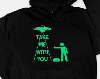 Take Me With You - UFO Hitchhiker Unisex Hooded Sweatshirt / Alien Hoodie / Funny Gift for Him Her
