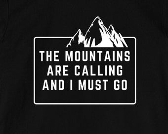 The Mountains are Calling and I Must Go - Unisex T-Shirt Tee / Black White Travel Quote Inspiration Adventure Gift Him Her 11:11