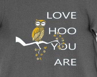 Love Hoo You Are - Unisex T-Shirt Tee Owl Self-Love Inspirational Motivation Men Women Him Her Gift Cute New Age Affirmation