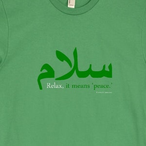 Relax, It Means 'Peace' Unisex T-Shirt Mens Womens Tee Funny Arabic Salaam Inspirational Activist Middle East Shirts 11:11 Green