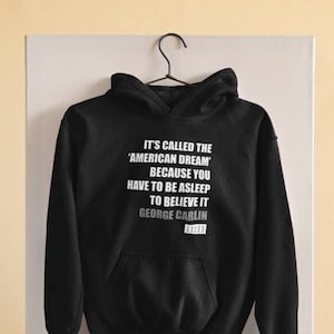 It's Called the American Dream B/C You Have to Be Asleep to Believe It Unisex Hooded Sweatshirt George Carlin Quote Hoodie Gift USA 11:11 image 1